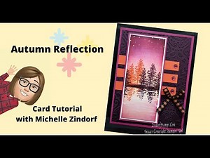 Autumn Reflection Card Tutorial with Michelle Zindorf