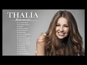 THALIA GRANDES EXITOS SUS MEJORES CANCIONES - Thalia 30 Grandes Éxitos Completo 2021