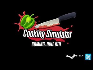 Cooking Simulator available June 6th