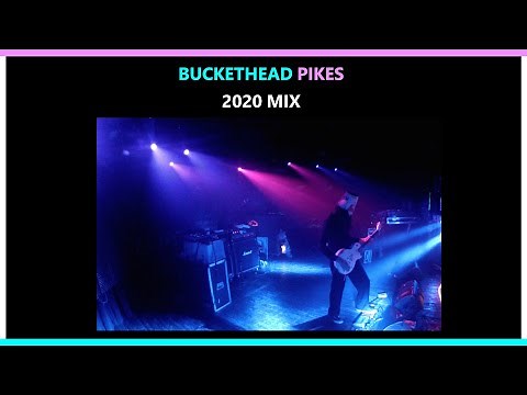 Buckethead Pikes - 2020 Mix