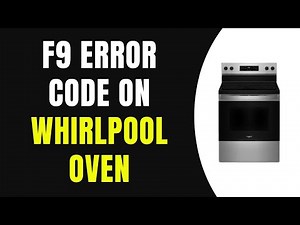 How to Fix F9 Error Code on Whirlpool Oven After Power Outage (Full Guide)