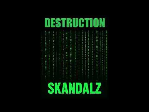 SKANDALZ DESTRUCTION