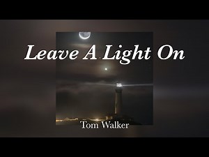 leave a light on - tom walker // slowed {with lyrics}