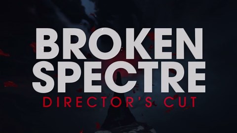 Broken Spectre Director's Cut Official Trailer