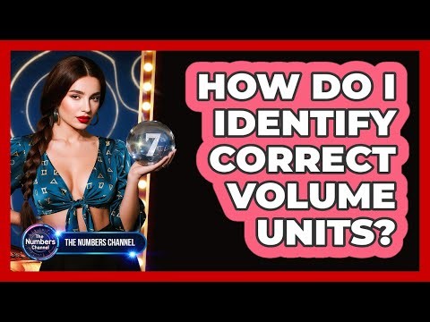 How Do I Identify Correct Volume Units?