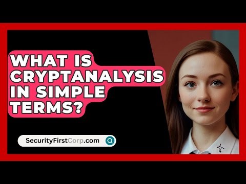 What Is Cryptanalysis In Simple Terms? - SecurityFirstCorp.com