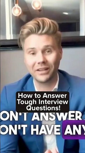 How to Answer Tough Interview Questions!