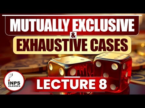 Mutually Exclusive & Exhaustive Cases | Lecture 8