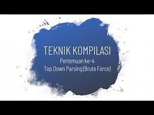Teknik Kompilasi - Pertemuan 4 (Top Down Parsing - Brute Force)