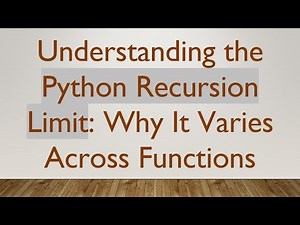 Understanding the Python Recursion Limit: Why It Varies Across Functions