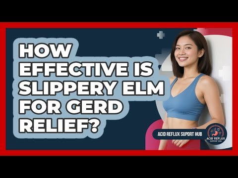 How Effective Is Slippery Elm For GERD Relief? - Acid Reflux Support Hub