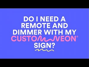 Do I need a dimmer and remote with my Custom Neon® sign? | Custom Neon® FAQ