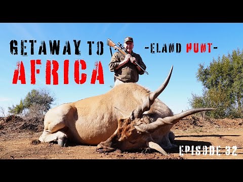 Getaway To Africa – Episode 32: Eland Hunt in the African Bush