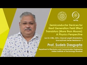 Lecture 31 DIBL, GIDL, Channel Length Modulation, Source/Drain Series Resistance - I