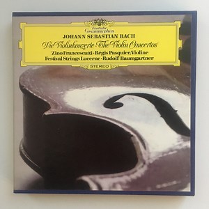 Johann Sebastian Bach - Zino Francescatti • Régis Pasquier • Festival Strings Lucerne • Rudolf Baumgartner - Die Violinkonzerte • The Violin Concertos