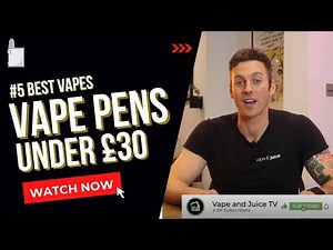 Best Vape Pens | 5 Top E-Cigs For 2022 - Under $/£30
