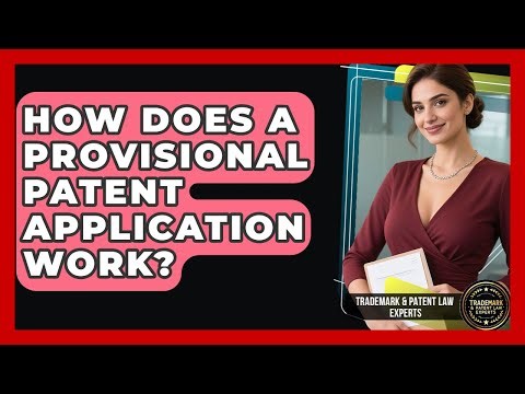 How Does A Provisional Patent Application Work? - Trademark and Patent Law Experts