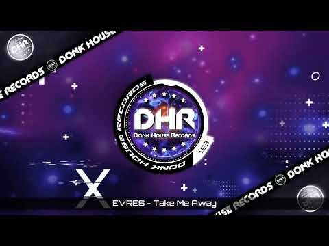 EVRES - Take Me Away - DHR UK Bounce 🔥