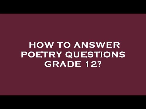 How to answer poetry questions grade 12?
