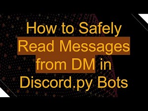 How to Safely Read Messages from DM in Discord.py Bots