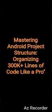 Mastering Android Project Structure: Organizing 300K+ Lines of Code Like a Pro"