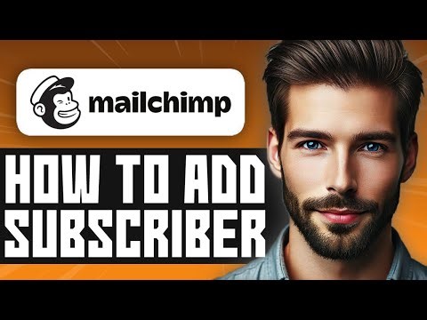 How to Add Subscribers to Mailchimp - Easy Guide
