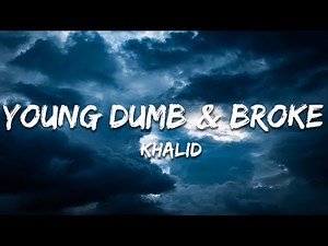 Khalid - Young Dumb & Broke (Lyrics)