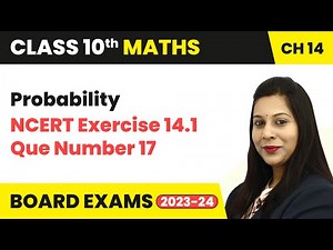 Probability - NCERT Exercise 14.1 Question 17 | Class 10 Maths Chapter 13 | CBSE 2024-25