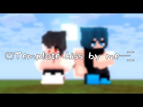 kiss //Animation Minecraft// Template download