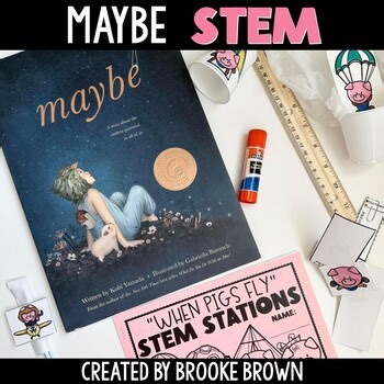 Maybe by Kobi Yamada STEM Activities - Back to School & End of the Year Stations