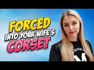 Forced Into Your Wife's Corset Crossdressing Stories