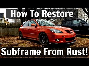 Mazda 3/Mazdaspeed3 Rear Sub-frame Rust Restoration!