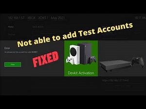 {Fixed} Error Code: 800488E7 - Not able to add Test Accounts on XBOX Dev