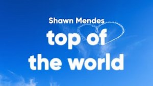 TOP OF THE WORLD Lyrics - SHAWN MENDES | eLyrics.net