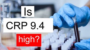 Is CRP 9.4 high, normal or dangerous? What does C Reactive Protein level 9.4 mean?