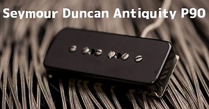 【1952年製再現】Seymour Duncan Antiquity P90 レビュー：AQ-P90 甘枯れエイジド音質徹底解説 | ギターいじリストのおうち