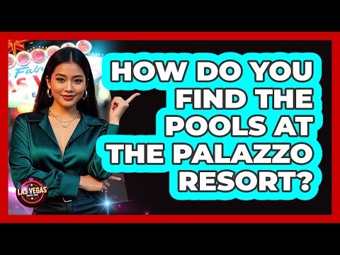 How Do You Find The Pools At The Palazzo Resort?