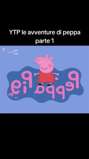 Le avventure di Peppa Pig: Parte 1 - YTP Parodia