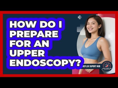How Do I Prepare For An Upper Endoscopy?