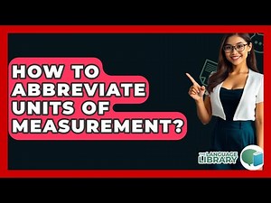How To Abbreviate Units Of Measurement? - The Language Library