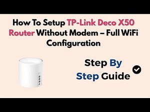 How To Setup TP-Link Deco X50 Router Without Modem – Full WiFi Configuration