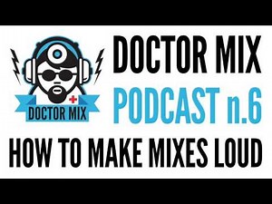 How To Make Mixes LOUD - Podcast n.6