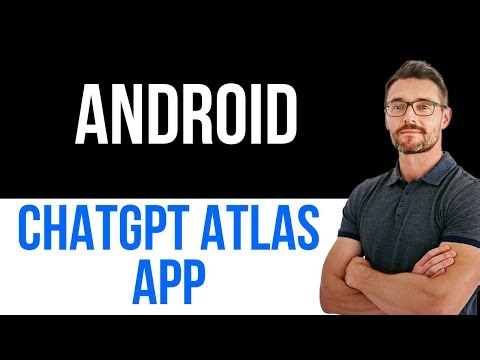 ✅ Is ChatGPT Atlas App on Android? | Easy Guide