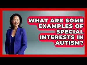 What Are Some Examples Of Special Interests In Autism? - Answers About Autism