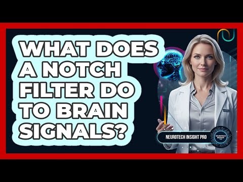 What Does A Notch Filter Do To Brain Signals?