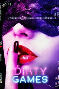 Dirty Games Summary, Trailer, Cast, Where to Watch and More