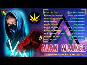 Alan Walker Chill Reggae 2022 - Alan Walker Best Reggae Remix English Songs Most Played 2022