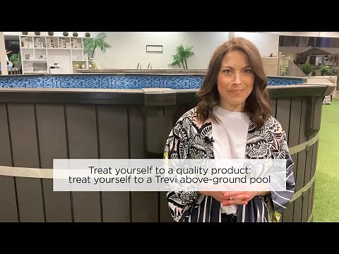 Treat yourself to a quality product: treat yourself to a Trevi above-ground pool