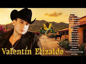 Valentín Elizalde Mix Los 20 Canciones de Valentín Elizalde - Música Banda Romantica Inolvidables