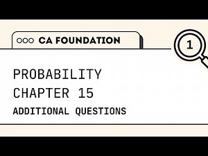 CA Foundation | Quantitative Aptitude | Probability Chapter 15 | Additional Questions